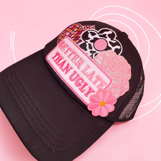 Better Late Than Ugly Trucker Hat