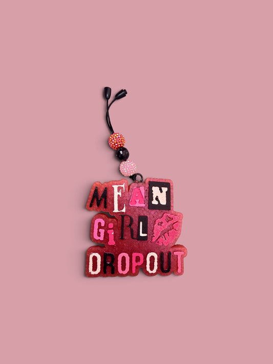 Mean Girl Dropout Freshie